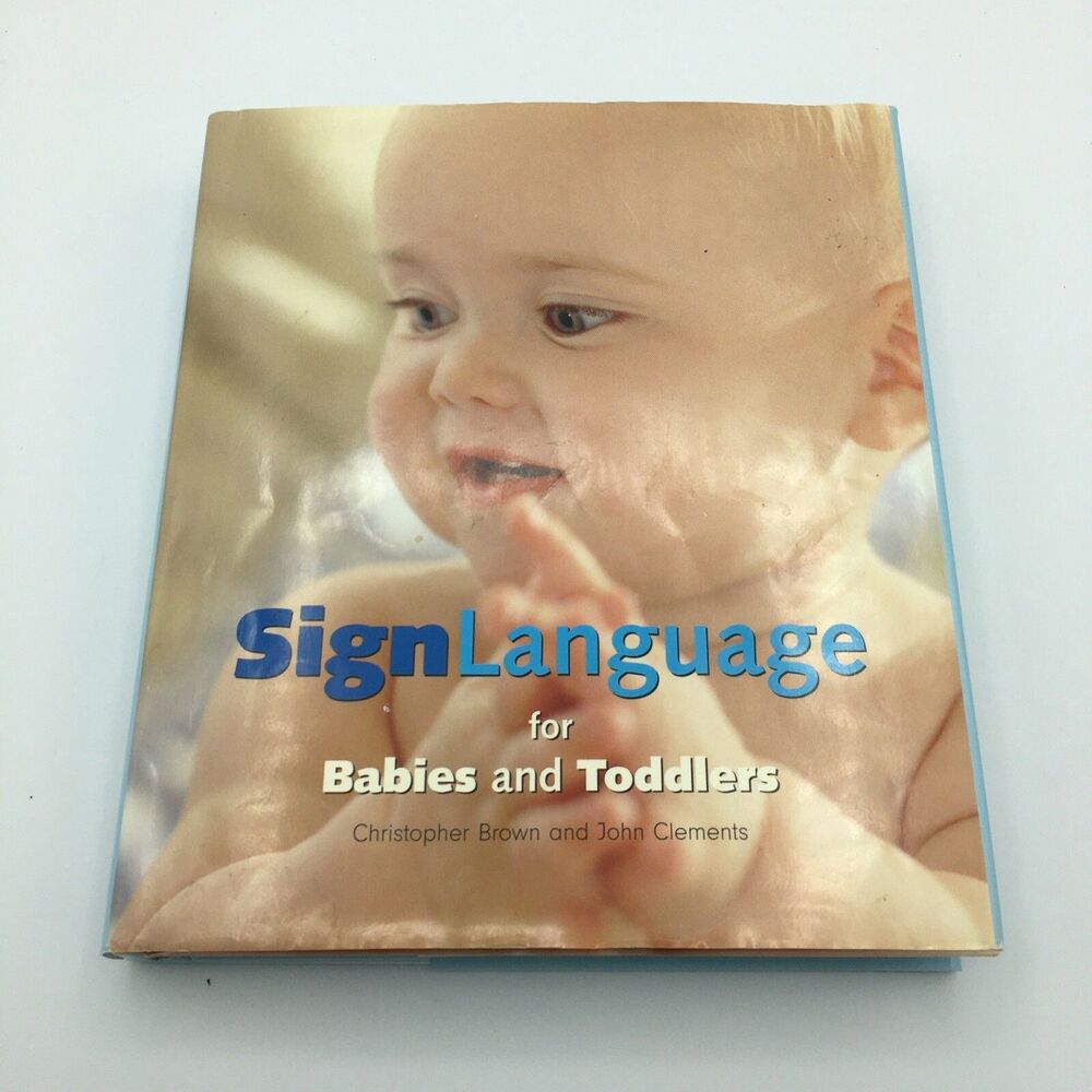 Sign Language for Babies & Toddlers Book by John Clements & Christopher Brown